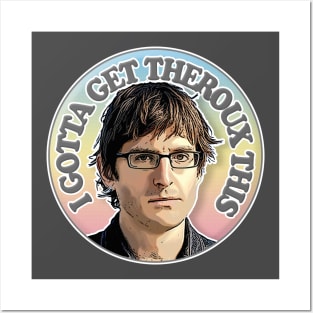 I Gotta Get Theroux This - Humorous Slogan Design Posters and Art